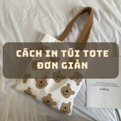 4 cách In Túi tote theo yêu cầu số lượng ít