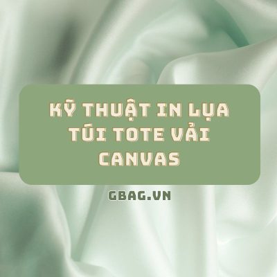 Kỹ Thuật In Lụa Túi Tote Vải Canvas Đơn Giản