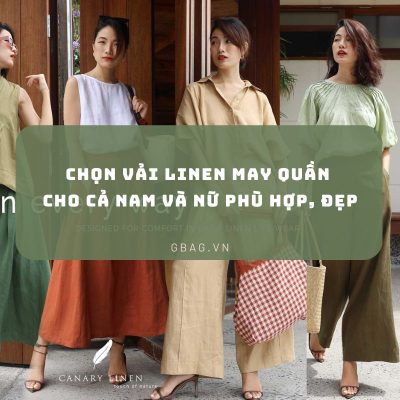 Chọn Vải Linen May Quần Cho Cả Nam Và Nữ phù hợp, đẹp